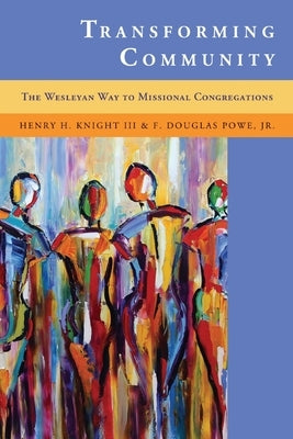 Transforming Community: The Wesleyan Way to Missional Congregations Paperback Discipleship Resources