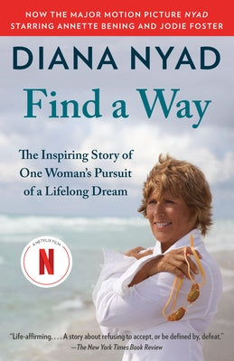 Find a Way: The Inspiring Story of One Woman's Pursuit of a Lifelong Dream by Nyad, Diana