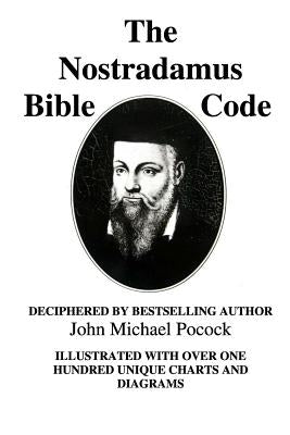 The Nostradamus Bible Code by Pocock, John Michael