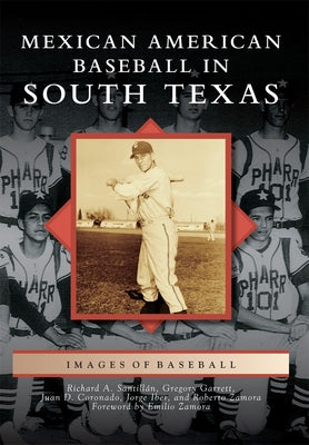 Mexican American Baseball in South Texas by Santillán, Richard A.