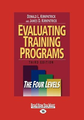 Evaluating Training Programs: The Four Levels (Large Print 16pt) by Kirkpatrick, Donald L.