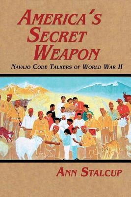 America's Secret Weapon: Navajo Code Talkers of World War II Paperback Sunstone Press