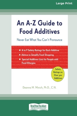 An A-Z Guide to Food Additives (16pt Large Print Edition) by Minich, Deanna