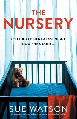 The Nursery: An absolutely gripping and unputdownable psychological thriller by Watson, Sue