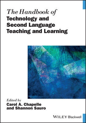 The Handbook of Technology and Second Language Teaching and Learning Paperback Wiley-Blackwell