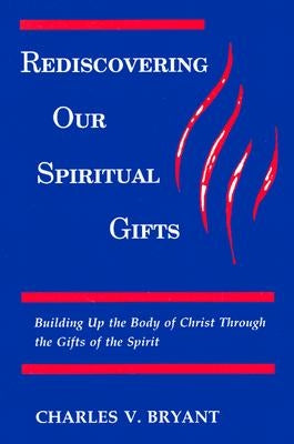 Rediscovering Our Spiritual Gifts: Building Up the Body of Christ through the Gifts of the Spirit Paperback Upper Room Books