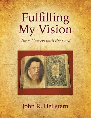 Fulfilling My Vision: Three Careers with the Lord Paperback Outskirts Press