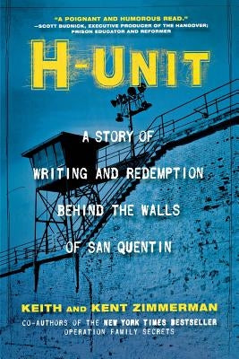 H-Unit: A Story of Writing and Redemption Behind the Walls of San Quentin by 