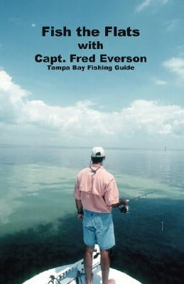 Fish the Flats: Tampa Bay Fishing Guide Paperback Trafford Publishing