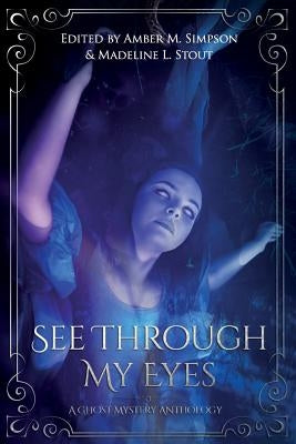See Through My Eyes: A Ghost Mystery Anthology Paperback Createspace Independent Publishing Platform