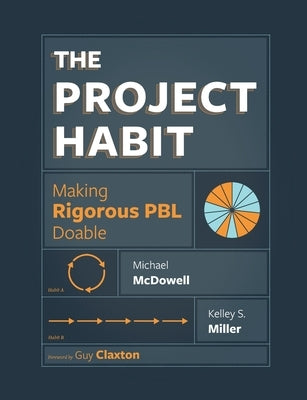 The Project Habit: Making Rigorous PBL Doable Paperback Mimi and Todd Press