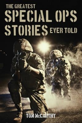 The Greatest Special Ops Stories Ever Told Paperback Lyons Press