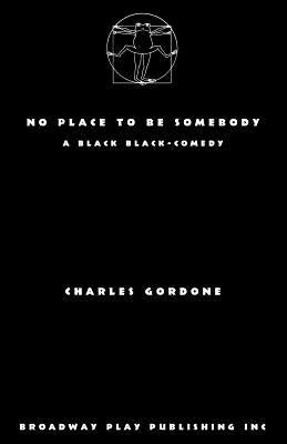 No Place To Be Somebody by Gordone, Charles