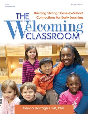The Welcoming Classroom: Building Strong Home-To-School Connections for Early Learning Paperback Gryphon House
