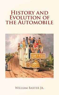History and Evolution of the Automobile Paperback Createspace Independent Publishing Platform