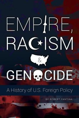 Empire, Racism and Genocide: A History of U.S. Foreign Policy Paperback Red Pill Press