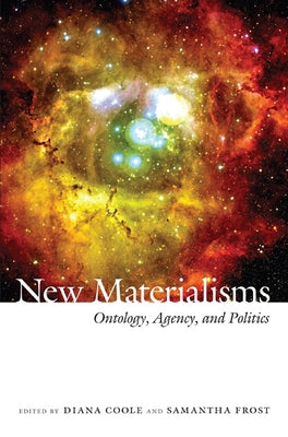New Materialisms: Ontology, Agency, and Politics Paperback Duke University Press