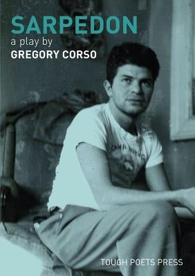 Sarpedon: A Play by Gregory Corso by Corso, Gregory