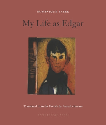 My Life as Edgar Paperback Archipelago Books
