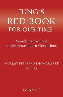 Jung`s Red Book For Our Time: Searching for Soul under Postmodern Conditions Volume 2 Paperback Chiron Publications