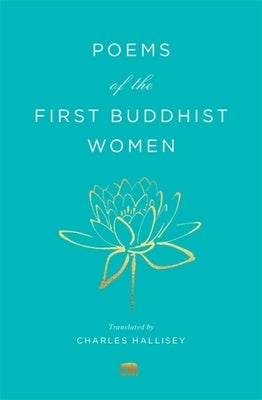 Poems of the First Buddhist Women: A Translation of the Therigatha Harvard University Press