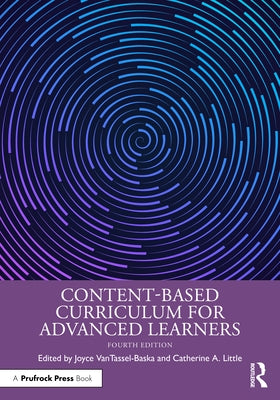 Content-Based Curriculum for Advanced Learners by Vantassel-Baska, Joyce