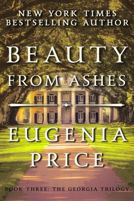Beauty from Ashes by Price, Eugenia