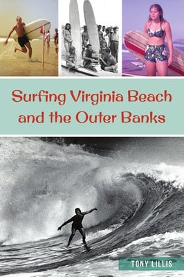 Surfing Virginia Beach and the Outer Banks Paperback History Press