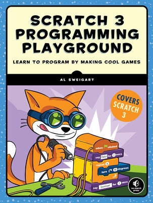 Scratch 3 Programming Playground: Learn to Program by Making Cool Games by Sweigart, Al