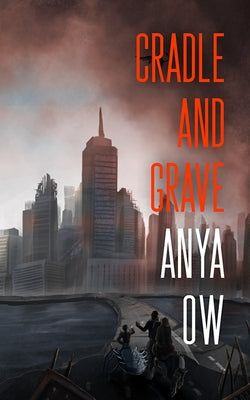 Cradle and Grave by Ow, Anya