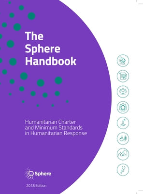 The Sphere Handbook: Humanitarian charter and minimum standards in humanitarian Practical Action Publishing