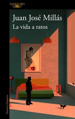 La Vida a Ratos / Life in Intervals by Millas, Juan Jose