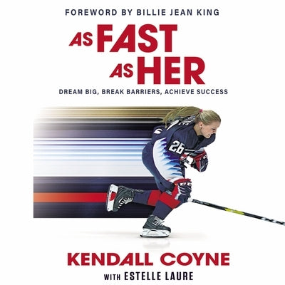 As Fast as Her: Dream Big, Break Barriers, Achieve Success by Coyne, Kendall