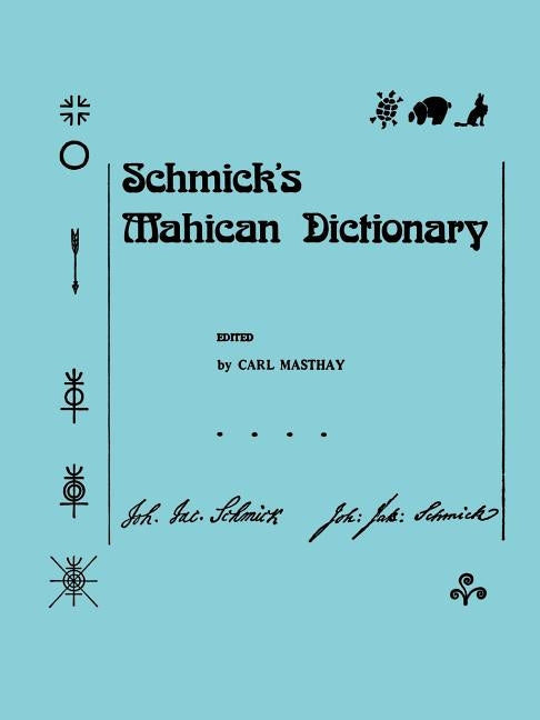 Schmick's Mahican Dictionary: With a Mahican Historical Phonology, Memoirs, American Philosophical Society (Vol. 197) by Masthay, Carl David