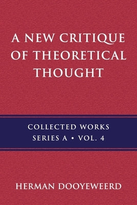 A New Critique of Theoretical Thought, Vol. 4 Paperback Paideia Press
