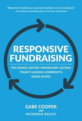 Responsive Fundraising: The Donor-Centric Framework Helping Today's Leading Nonprofits Grow Giving by Cooper, Gabe