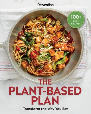 Prevention the Plant-Based Plan: Transform the Way You Eat (100+ Easy Recipes) by Prevention