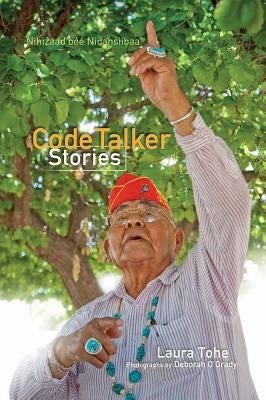 Code Talker Stories =: Nihizaad Bee Nidasiibaa' by O'Grady, Deborah