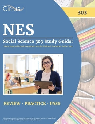 NES Social Science 303 Study Guide: Exam Prep and Practice Questions for the National Evaluation Series Test Paperback Cirrus Test Prep