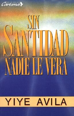 Sin Santidad Nadie Le Verá by Ávila, Yiye