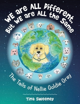 We Are All Different, but We Are All the Same: The Tails of Nellie Goldie Gray Paperback Balboa Press
