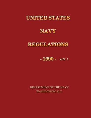 United States Navy Regulations- 1990 Paperback Createspace Independent Publishing Platform
