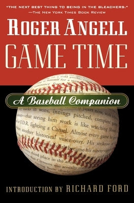 Game Time: A Baseball Companion by Angell, Roger