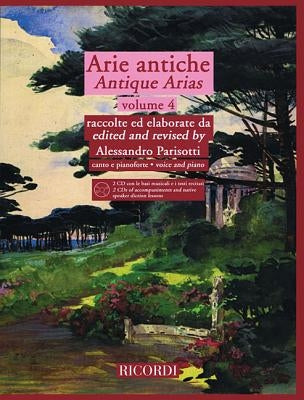 Arie Antiche - Volume 4: With 2 CDs of Accompaniments and Native Speaker Diction Lessons by Hal Leonard Corp