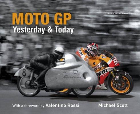 Moto GP Yesterday & Today by Rossi, Valentino