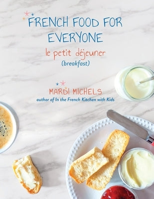 French Food for Everyone: le petit déjeuner (breakfast) Paperback MLM Publications