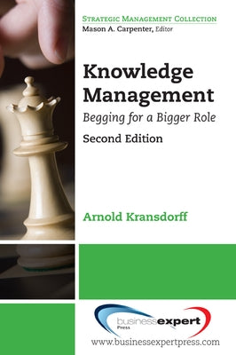 Knowledge Management: Begging for a Bigger Role by Kransdorff, Arnold