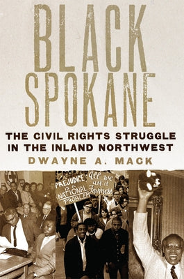 Black Spokane: The Civil Rights Struggle in the Inland Northwestvolume 8 Paperback University of Oklahoma Press