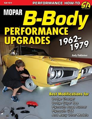 Mopar B-Body Performance Upgrades 1962-1979 by Finkbeiner, Andy