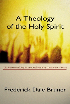 Theology of the Holy Spirit: The Pentecostal Experience and the New Testament Witness Paperback Wipf & Stock Publishers